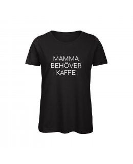 Mamma behöver kaffe T-shirt